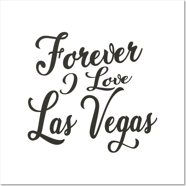 Forever i love Las Vegas Wall Art by unremarkable